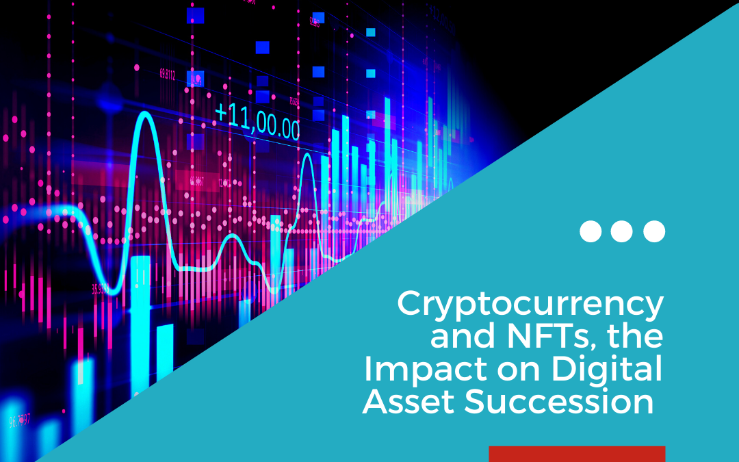 Cryptocurrency and NFTs, the Impact on Digital Asset Succession (Part 2 of 2)
