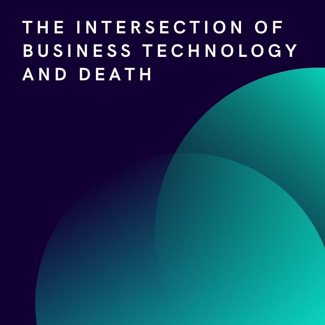 The Intersection of Business Technology and Death